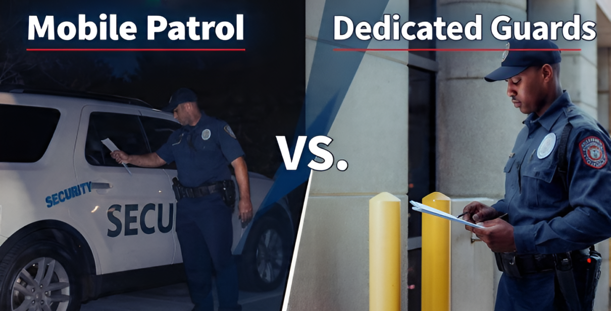 Mobile Patrol vs. Dedicated Guards: Which Security Model Best Fits Your Property?
